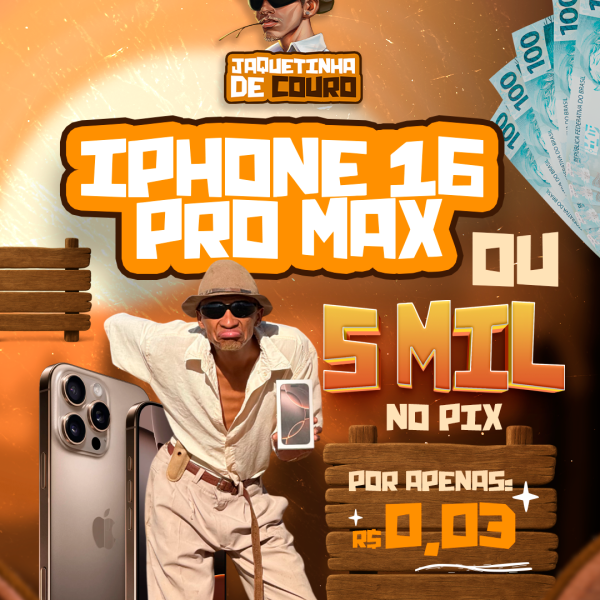IPHONE 16 PRO MAX OU R$ 5.000,00 MIL POR 0,03 CENTAVOS